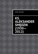 Okadka - Ks. Aleksander Smdzik (1930—2012)