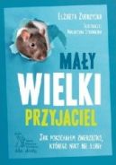 Okadka ksizki - May Wielki Przyjaciel. Jak pokochaem zwierztko, ktrego nikt nie lubi