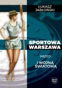 Okadka ksizki - Sportowa Warszawa przed I wojn wiatow