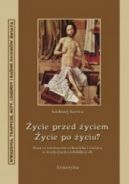 Okadka - ycie przed zyciem, ycie po yciu? Rzeczy ostateczne czowieka i wiata w tradycjach niebiblijnych