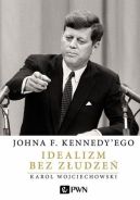 Okadka - Johna F. Kennedy'ego. Idealizm bez zudze 