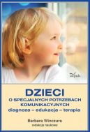 Okadka - Dzieci o specjalnych potrzebach komunikacyjnych. Diagnoza  edukacja  terapia