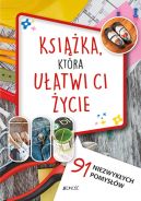 Okadka - Ksika, ktra uatwi Ci ycie. 91 niezwykych pomysw