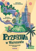Okadka - Przerwa w Warszawie. Ilustrowany przewodnik dla dzieci