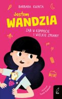 Okadka ksizki - Jestem Wandzia. Zb w kompocie i wielkie zmiany