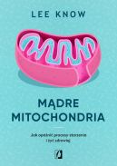 Okadka - Mdre mitochondria. Jak opni procesy starzenia i y zdrowiej