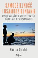 Okadka - Samodzielno i usamodzielnianie wychowankw w modzieowych orodkach wychowawczych