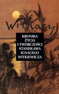 Okadka - Kronika ycia i twrczoci Stanisawa Ignacego Witkiewicza