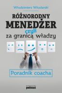 Okadka - Rnorodny meneder, czyli za granic wadzy Poradnik coacha