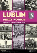 Okadka - Lublin midzy wojnami. Opowie o yciu miasta 1918-1939