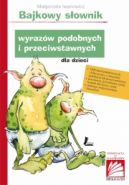 Okadka ksizki - Bajkowy sownik wyrazw podobnych i przeciwstawnych