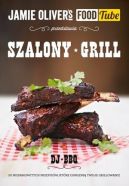 Okadka - Jamie Oliver's Food Tube: Szalony grill. 50 niesamowitych przepisw, ktre odmieni twoje grillowanie