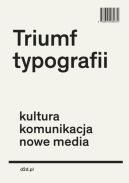 Okadka - Triumf typografii. Kultura, komunikacja, nowe media