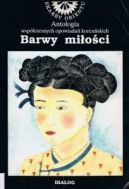 Okadka ksizki - Barwy mioci. Antologia wspczesnych opowiada koreaskich