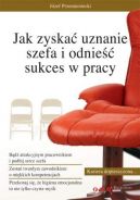 Okadka ksizki - Jak zyska uznanie szefa i odnie sukces w pracy