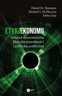 Okadka - Etyka ekonomii. Analiza ekonomiczna, filozofia moralnoci i polityka publiczna