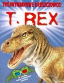 Okadka ksizki - T.Rex. Trjwymiarowe dreszczowce!