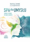 Okadka - Spa dla umysu. Zadbaj o siebie by zadba o innych