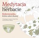 Okadka - Medytacja przy herbacie. Kolorowanka, ktra ukoi dusz