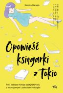 Okadka - Opowie ksigarki z Tokio. Rok, podczas ktrego spotykaam si z nieznajomymi, by poleca im ksiki