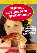 Okadka - Mamo, czy jestem grubasem? Przekonaj nastolatka do zdrowej ywnoci i wicze