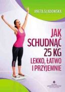 Okadka - Jak schudn 25 kg lekko, atwo i przyjemnie