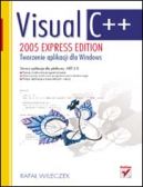 Okadka - Visual C++ 2005 Express Edition. Tworzenie aplikacji dla Windows