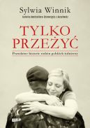 Okadka ksiki - Tylko przey. Prawdziwe historie rodzin polskich onierzy