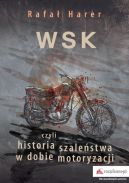 Okadka - WSK, czyli historia szalestwa w dobie motoryzacji 