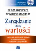 Okadka ksizki - Zarzdzanie przez wartoci. Jak sprawi, by osobiste wartoci pomagay osiga nadzwyczajne wyniki