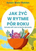 Okadka - Jak y w rytmie pr roku. Rytuay self-care w duchu ajurwedy