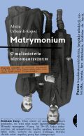 Okadka - Matrymonium. O maestwie nieromantycznym