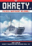 Okadka - Okrty Polskiej Marynarki Wojennej t.37. ORP Lublin - okrty transportowo-minowe proj. 767