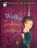 Okadka ksizki - Zdarzyo si w Polsce (tom 4). Walka o wolno. 10 opowiada z czasw rozbiorw