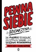 Okadka - Pewna siebie dziewczyna. Jak mdrze ryzykowa, akceptowa poraki i by szczliwie niedoskona