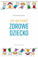 Okadka ksizki - Jak wychowa zdrowe dziecko