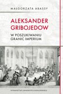 Okadka ksizki - Aleksander Gribojedow. W poszukiwaniu granic imperium