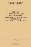 Okadka - Porzdek rzeczy. Relacje z przedwojennymi przedmiotami na ziemiach zachodnich (przypadek Wrocawia i Szczecina)