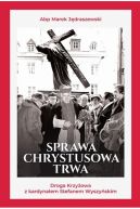 Okadka - Sprawa Chrystusowa trwa. Droga krzyowa z kardynaem Stefanem Wyszyskim