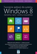 Okadka - Tworzenie aplikacji dla systemu Windows 8. Zaprojektuj, napisz i opublikuj swoj aplikacj