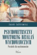 Okadka - Psychometryczny monitoring dziaa wychowawczych. Poradnik dla wychowawcw