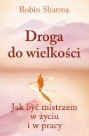 Okadka ksizki - Droga do wielkoci. Jak by mistrzem w yciu i pracy