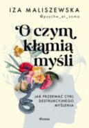 Okadka - O czym kami myli. Jak przerwa cykl destrukcyjnego mylenia