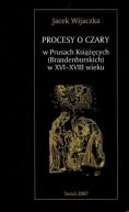 Okadka - Procesy o czary w Prusach Ksicych Brandenburskich w XVI-XVIII wieku