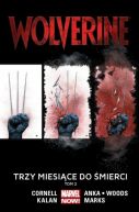 Okadka - Wolverine: Trzy miesice do mierci, tom 2. Marvel Now