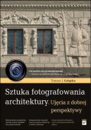 Okadka - Sztuka fotografowania architektury. Ujcia z dobrej perspektywy