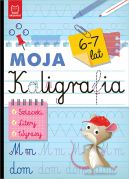 Okadka - Moja kaligrafia. Szlaczki. Litery. Wyrazy 6-7 lat