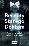 Okadka - Recepty Starego Doktora. Wypisy z dzie Janusza Korczaka