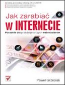 Okadka ksizki - Jak zarabia w Internecie. Poradnik dla przedsibiorczych webmasterw