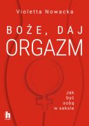 Okadka - Boe, daj orgazm. Jak by sob w seksie